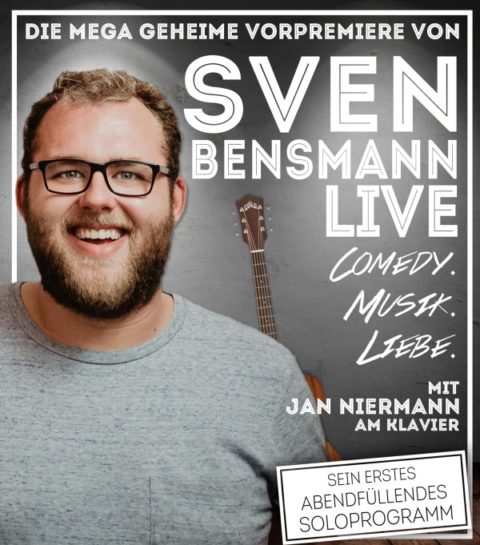 27.09.2018: SVEN BENSMANN live. COMEDY.MUSIK. LIEBE. ZUSATZTERMIN!