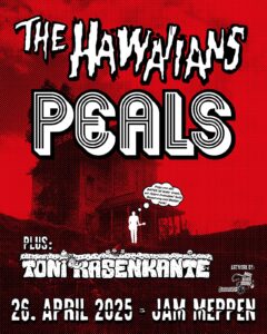 26.4.2025: THE HAWAIIANS, PEALS & TONI RASENKANTE